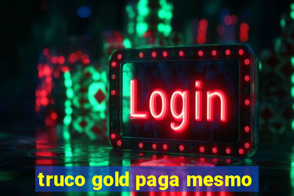 truco gold paga mesmo